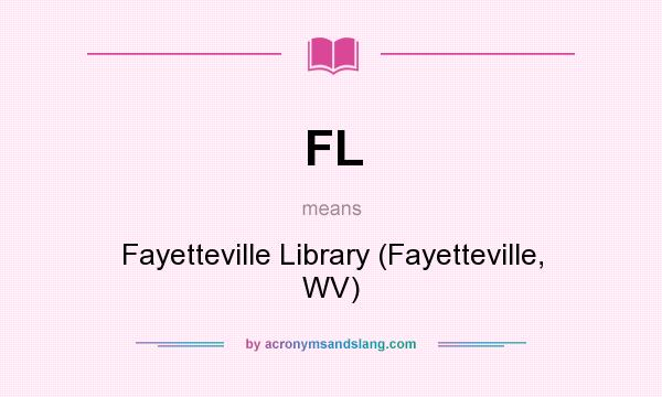 What does FL mean? It stands for Fayetteville Library (Fayetteville, WV)