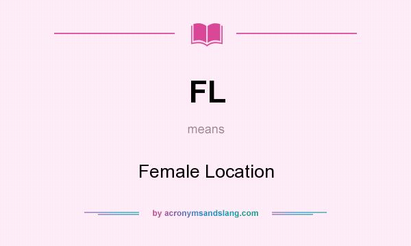 What does FL mean? It stands for Female Location