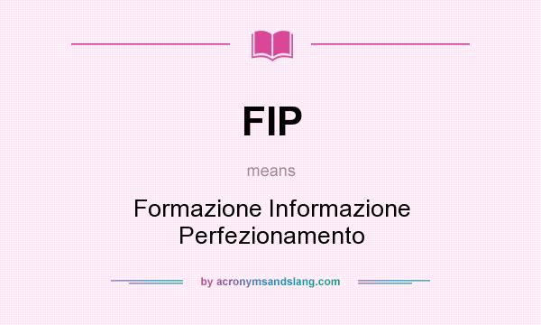 What does FIP mean? It stands for Formazione Informazione Perfezionamento