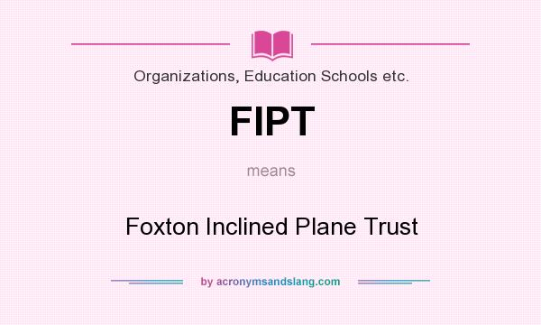 What does FIPT mean? It stands for Foxton Inclined Plane Trust