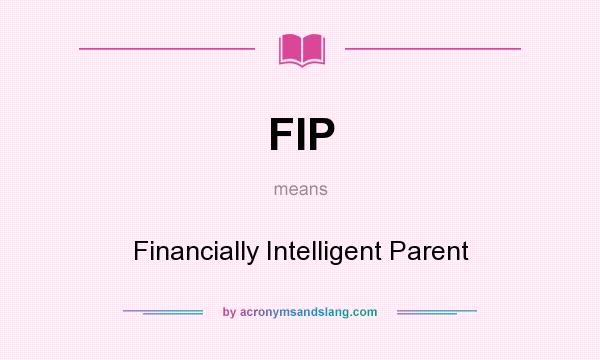 What does FIP mean? It stands for Financially Intelligent Parent
