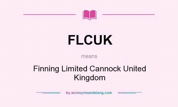 What does FLCUK mean? It stands for Finning Limited Cannock United Kingdom