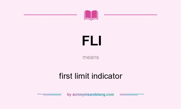 What does FLI mean? It stands for first limit indicator