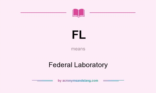What does FL mean? It stands for Federal Laboratory