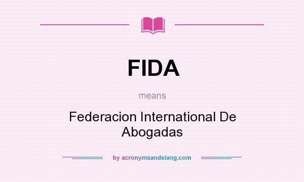 What does FIDA mean? It stands for Federacion International De Abogadas