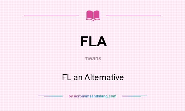 What does FLA mean? It stands for FL an Alternative