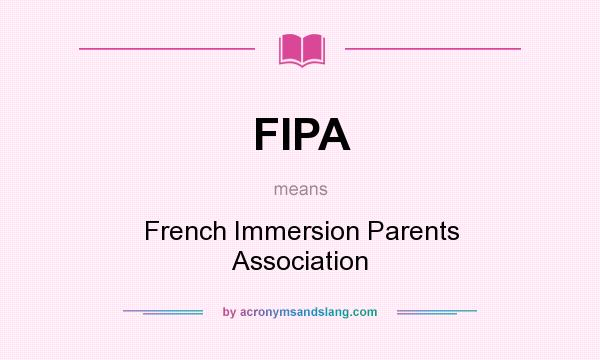What does FIPA mean? It stands for French Immersion Parents Association