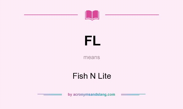 What does FL mean? It stands for Fish N Lite