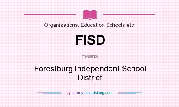 What does FISD mean? It stands for Forestburg Independent School District