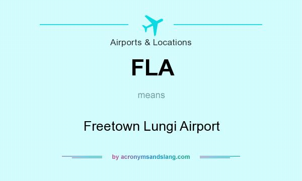 What does FLA mean? It stands for Freetown Lungi Airport
