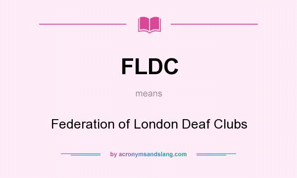 What does FLDC mean? It stands for Federation of London Deaf Clubs