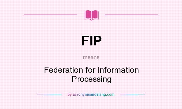 What does FIP mean? It stands for Federation for Information Processing