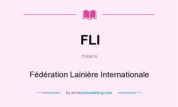 What does FLI mean? It stands for Fédération Lainière Internationale