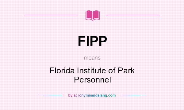 What does FIPP mean? It stands for Florida Institute of Park Personnel