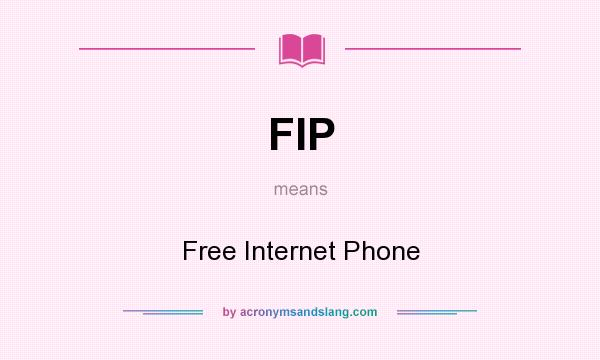 What does FIP mean? It stands for Free Internet Phone