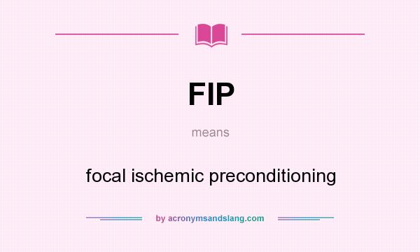 What does FIP mean? It stands for focal ischemic preconditioning