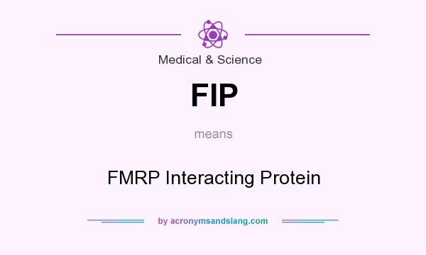 What does FIP mean? It stands for FMRP Interacting Protein