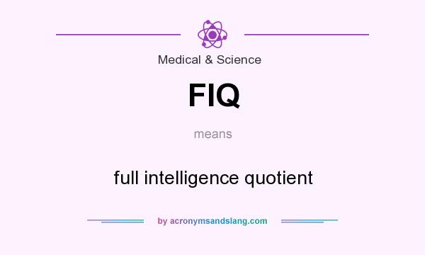 What does FIQ mean? It stands for full intelligence quotient
