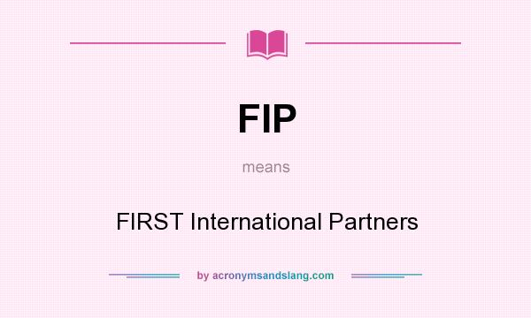 What does FIP mean? It stands for FIRST International Partners