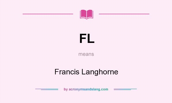 What does FL mean? It stands for Francis Langhorne