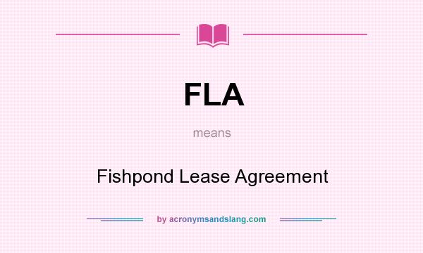 What does FLA mean? It stands for Fishpond Lease Agreement