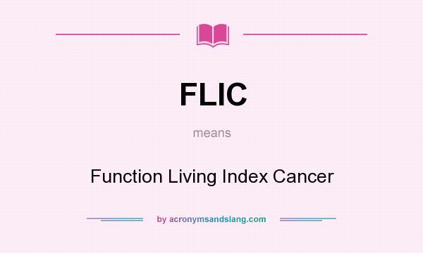 What does FLIC mean? It stands for Function Living Index Cancer