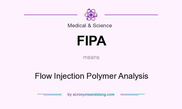 What does FIPA mean? It stands for Flow Injection Polymer Analysis