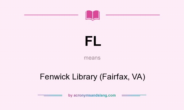 What does FL mean? It stands for Fenwick Library (Fairfax, VA)