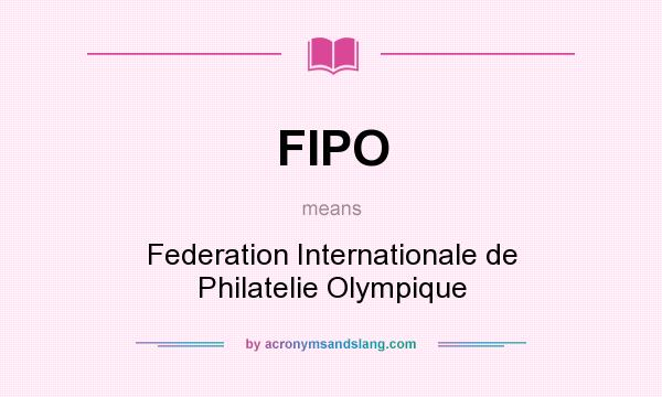 What does FIPO mean? It stands for Federation Internationale de Philatelie Olympique