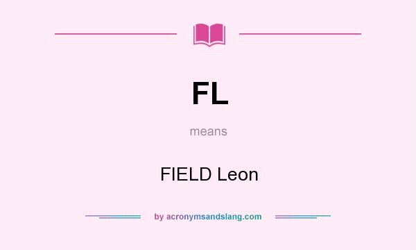 What does FL mean? It stands for FIELD Leon