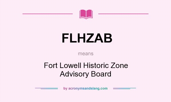 What does FLHZAB mean? It stands for Fort Lowell Historic Zone Advisory Board