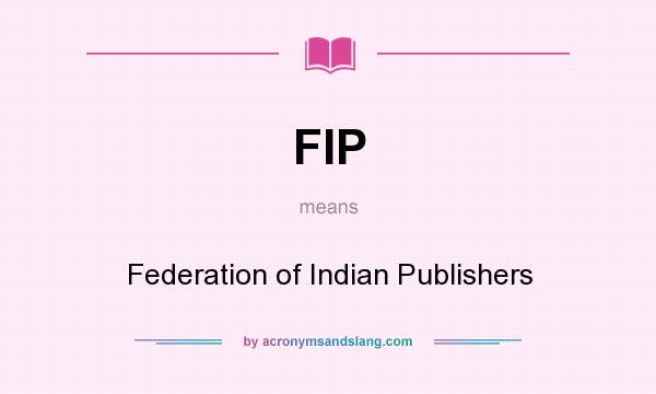 What does FIP mean? It stands for Federation of Indian Publishers