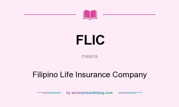 What does FLIC mean? It stands for Filipino Life Insurance Company
