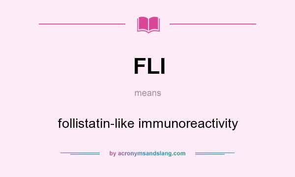 What does FLI mean? It stands for follistatin-like immunoreactivity