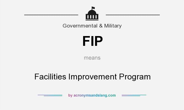 What does FIP mean? It stands for Facilities Improvement Program