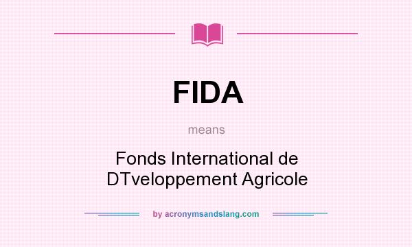 What does FIDA mean? It stands for Fonds International de DTveloppement Agricole
