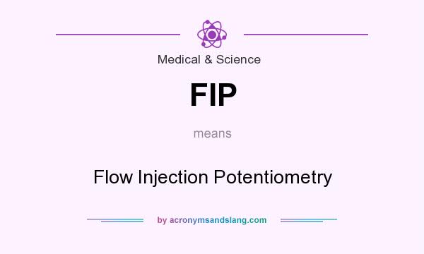 What does FIP mean? It stands for Flow Injection Potentiometry