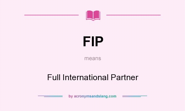 What does FIP mean? It stands for Full International Partner
