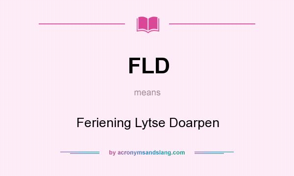 What does FLD mean? It stands for Feriening Lytse Doarpen