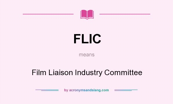 What does FLIC mean? It stands for Film Liaison Industry Committee