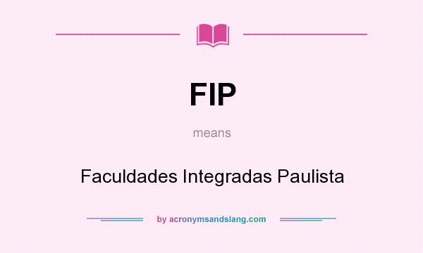 What does FIP mean? It stands for Faculdades Integradas Paulista