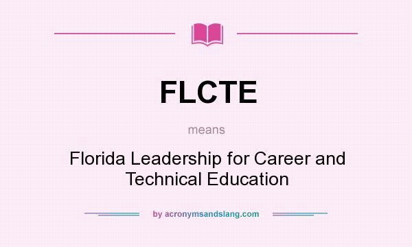 What does FLCTE mean? It stands for Florida Leadership for Career and Technical Education