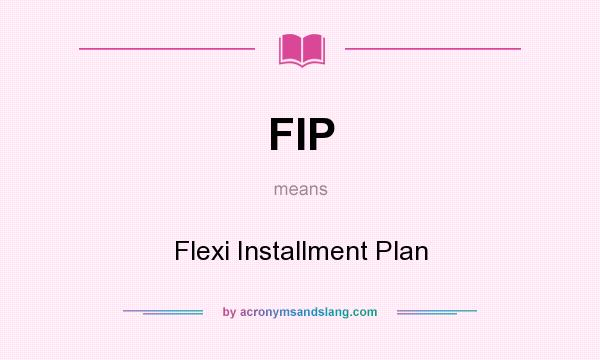 What does FIP mean? It stands for Flexi Installment Plan