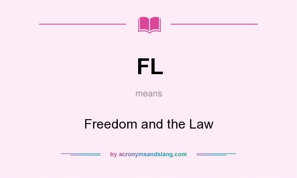 What does FL mean? It stands for Freedom and the Law