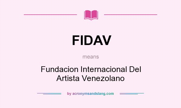 What does FIDAV mean? It stands for Fundacion Internacional Del Artista Venezolano