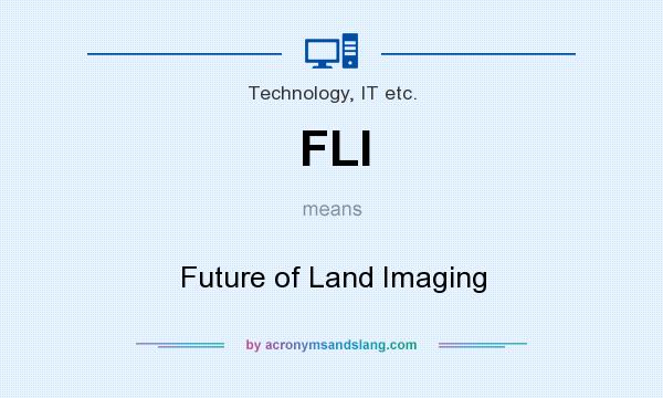 What does FLI mean? It stands for Future of Land Imaging