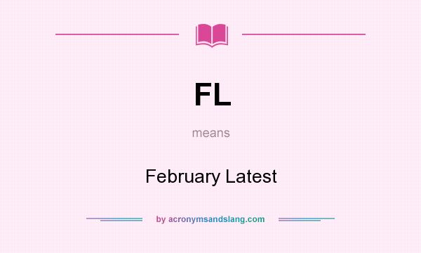 What does FL mean? It stands for February Latest