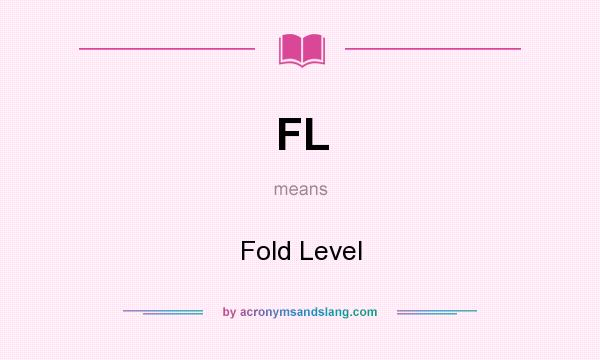 What does FL mean? It stands for Fold Level