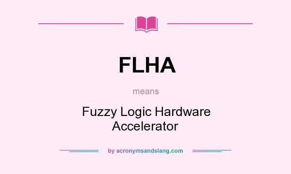 What does FLHA mean? It stands for Fuzzy Logic Hardware Accelerator