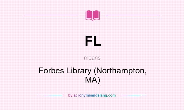What does FL mean? It stands for Forbes Library (Northampton, MA)